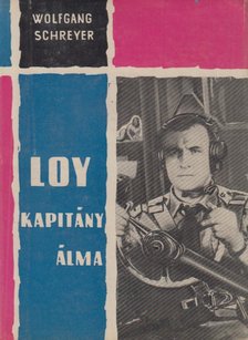 Schreyer, Wolfgang - Loy kapitány álma [antikvár]