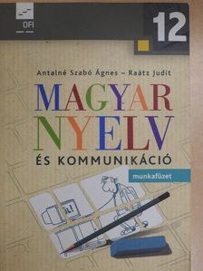 Antalné Szabó Ágnes - Magyar nyelv és kommunikáció 12. - Munkafüzet [antikvár]