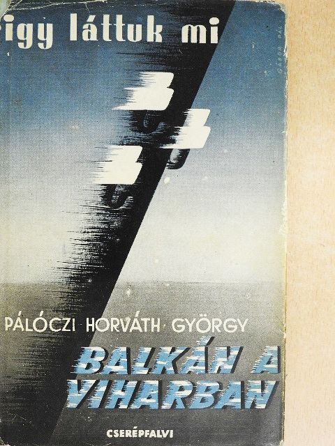 Pálóczi Horváth György - Balkán a viharban [antikvár]