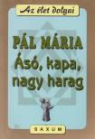 Pál Mária - Ásó, kapa, nagy harag [antikvár]