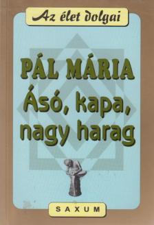 Pál Mária - Ásó, kapa, nagy harag [antikvár]