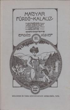 ERDŐS JÓZSEF - Magyar Fürdő-Kalauz 1911 (reprint) [antikvár]