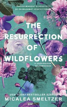 Smeltzer Michalea - The resurrection of Wildflowers - A Vadvirágok feltámadása [eKönyv: epub, mobi]