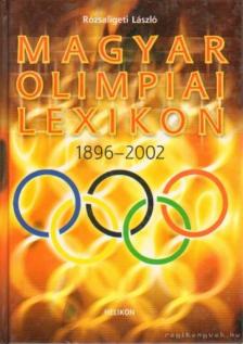 Rózsaligeti László - Magyar olimpiai lexikon 1896-2002 [antikvár]