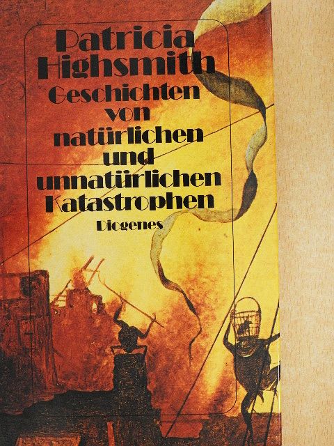 Patricia Highsmith - Geschichten von natürlichen und unnatürlichen Katastrophen [antikvár]