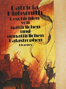 Patricia Highsmith - Geschichten von natürlichen und unnatürlichen Katastrophen [antikvár]
