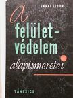 Garai Tibor - A felületvédelem alapismeretei [antikvár]