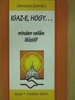 Kiss Ulrich S. J. - Igaz-e, hogy... minden vallás illúzió? [antikvár]