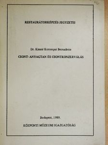 Dr. Kissné Korompai Bernadette - Csont-anyagtan és csontkonzerválás [antikvár]