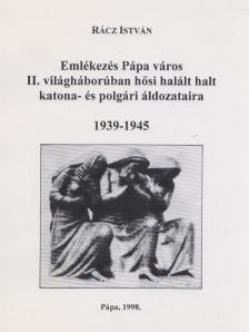 Dr. Hermann István (szerk.) - Emlékezés Pápa város II. világháborúban hősi halált halt katona- és polgári áldozataira [antikvár]