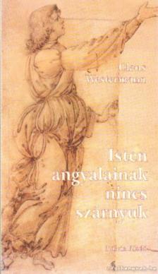WESTERMANN, CLAUS - Isten angyalainak nincs szárnyuk [antikvár]