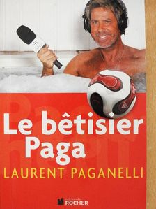 Laurent Paganelli - Le Betisier Paga [antikvár]