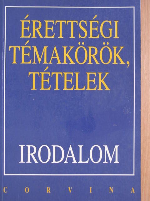 Kállay Gézáné - Érettségi témakörök, tételek - Irodalom [antikvár]