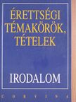 Kállay Gézáné - Érettségi témakörök, tételek - Irodalom [antikvár]