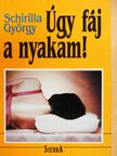 Schirilla György - Úgy fáj a nyakam! (dedikált példány) [antikvár]