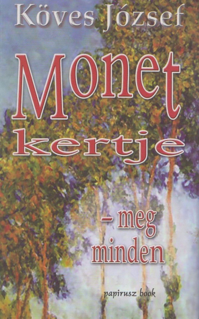 KÖVES JÓZSEF - Monet kertje - meg minden [antikvár]
