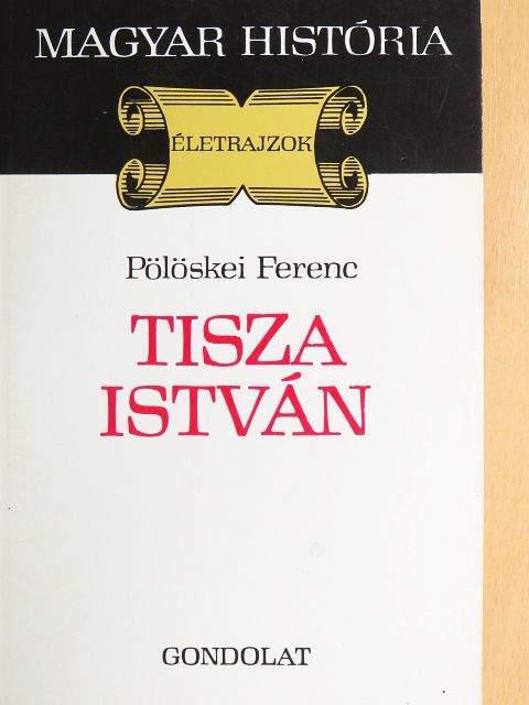 Pölöskei Ferenc - Tisza István [antikvár]