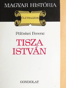 Pölöskei Ferenc - Tisza István [antikvár]