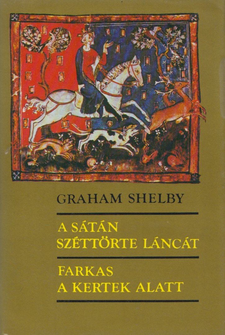 Shelby, Graham - A sátán széttörte láncát / Farkas a kertek alatt [antikvár]
