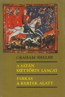 Shelby, Graham - A sátán széttörte láncát / Farkas a kertek alatt [antikvár]