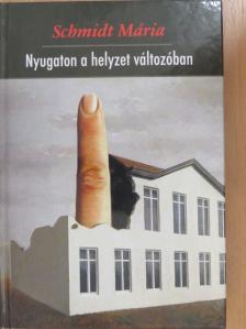 Schmidt Mária - Nyugaton a helyzet változóban [antikvár]