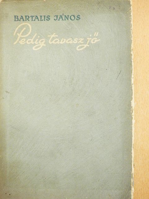 Bartalis János - Pedig tavasz jő [antikvár]