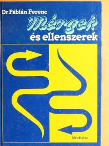 Dr. Fábián Ferenc - Mérgek és ellenszerek [antikvár]