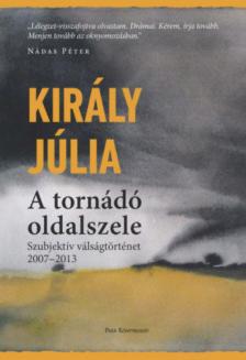Király Júlia - A tornádó oldalszele [antikvár]