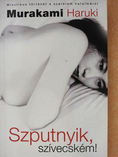 Murakami Haruki - Szputnyik, szívecském! [antikvár]