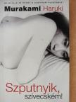 Murakami Haruki - Szputnyik, szívecském! [antikvár]