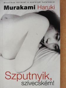 Murakami Haruki - Szputnyik, szívecském! [antikvár]