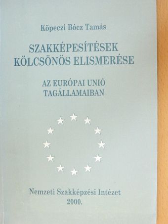 Köpeczi Bócz Tamás - Szakképesítések kölcsönös elismerése az Európai Unió tagállamaiban [antikvár]
