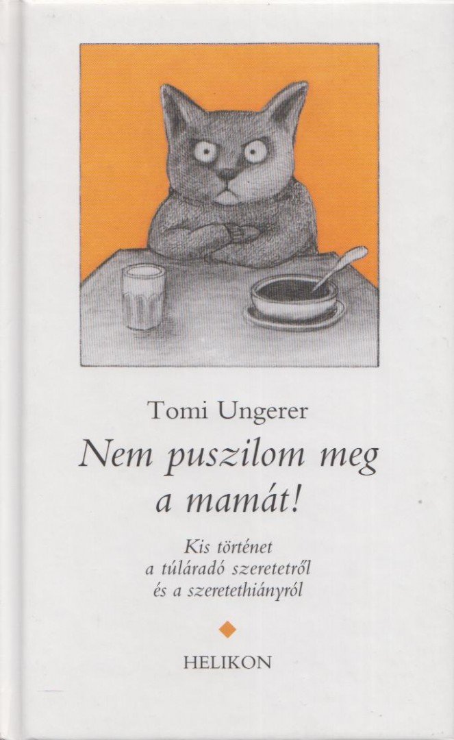UNGERER, TOMI - Nem puszilom meg a mamát! [antikvár]