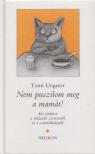 UNGERER, TOMI - Nem puszilom meg a mamát! [antikvár]