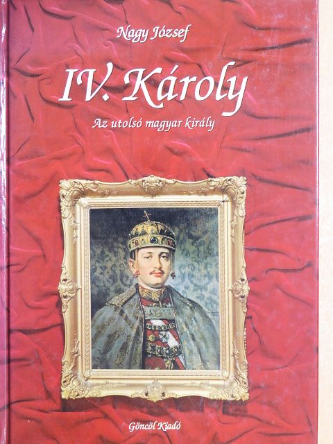 Nagy József - IV. Károly [antikvár]