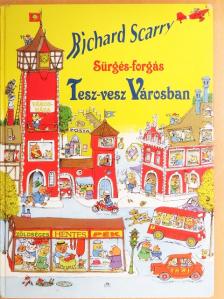 Richard Scarry - Sürgés-forgás Tesz-Vesz Városban [antikvár]