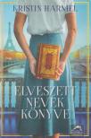 Kristin Harmel - Elveszett nevek könyve [antikvár]