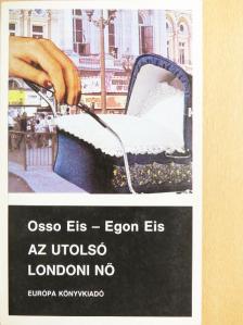 Egon Eis - Az utolsó londoni nő [antikvár]