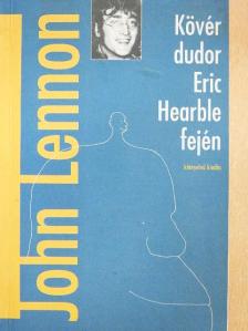 John Lennon - Kövér dudor Eric Hearble fején  [antikvár]
