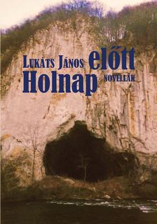 Lukáts János - Holnap előtt