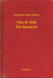 Manni Domenico Maria - Vita di Aldo Pio Manuzio [eKönyv: epub, mobi]