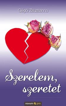 Gégöl Zsuzsanna - Szerelem, szeretet