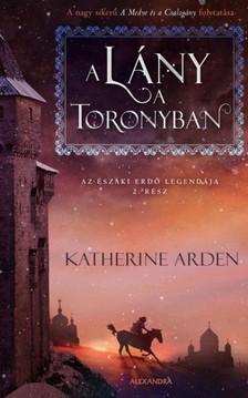 Katherine Arden - A lány a toronyban [eKönyv: epub, mobi]