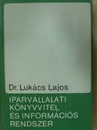 Dr. Lukács Lajos - Iparvállalati könyvvitel és információs rendszer [antikvár]