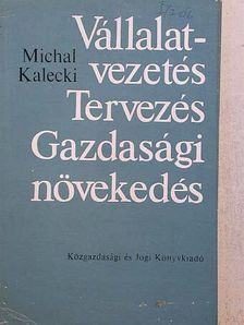 Michal Kalecki - Vállalatvezetés, Tervezés, Gazdasági növekedés [antikvár]
