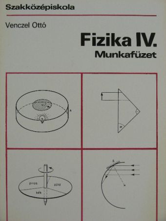 Venczel Ottó - Fizika IV. munkafüzet [antikvár]