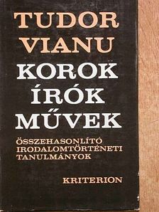 Tudor Vianu - Korok, írók, művek [antikvár]