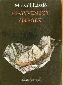 Marsall László - Negyvenegy öregek [antikvár]