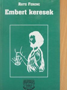 Rátz Ferenc - Embert keresek [antikvár]
