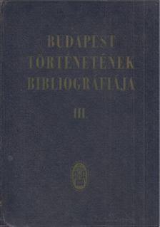 Dr. Zoltán József, Dr. Berza László - Budapest Történetének Bibliográfiája III. 1686-1950 [antikvár]